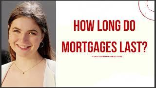 HOW LONG DO MORTGAGES LAST 2024 ANSWER
