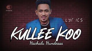 Hachalu Hundessa–Kuullee koo-Lyrics Walaloo New Ethiopian Oromo Music Official Video 2021