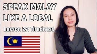 Speak Malay Like a Local - Lesson 27  Tiredness