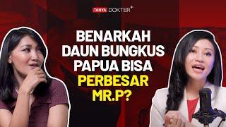 AWAS Dampak Daun Bungkus Papua Untuk Perbesar Mr.P Perlu Diwaspadai  Kata Dokter