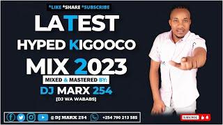 LATEST HYPED KIGOOCO MIX 2023 BY DJ MARX 254 DJ WA WABABAS