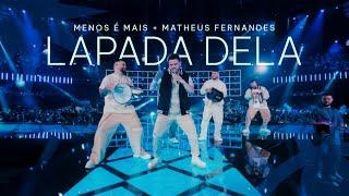 Grupo Menos é Mais e Matheus Fernandes - Lapada Dela Clipe Oficial