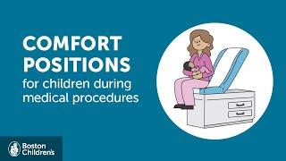 Comfort positions for children during medical procedures  Boston Childrens Hospital