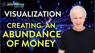 John Kehoe Guided Visualization Creating an Abundance of Money