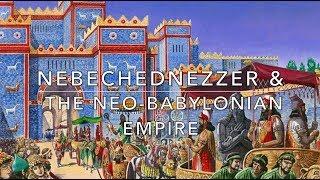 Nebechudnezzer II & The Neo-Babylonian Empire