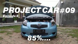ON PROGRESS 85%..  Project Car#09 Yaris Bakpao 2007  Episode 8