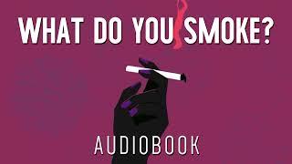 What Do You Smoke? - Audiobook