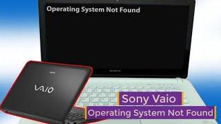 Operating System Not Found Sony VAIO Laptop no booting  Windows Windows boot failedWindows 7 8 10