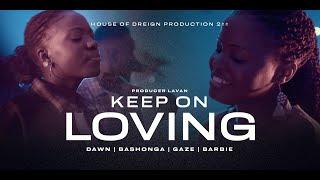 Keep on Loving - Barbie X Dawn X Gaze X Bashonga  Live