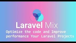 laravel mix  How to optimize code and improve performance of web application using laravel  mix