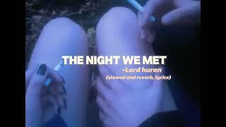 Lord Huron - The night we met  lyrics slowed reverb