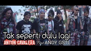 Anton Cav feat Andy GSTL Tak Seperti Dulu Lagi official music video