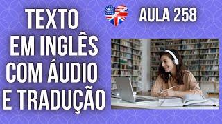 APRENDA INGLÊS COM LEITURA GUIADA - TEXTO EM INGLÊS COM ÁUDIO E TRADUÇÃO #AULA 258