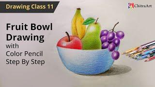 Fruit Bowl Drawing with Colored Pencil  Free Drawing Class-11  Still Life Beginner Step by Step