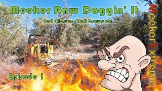 Meeker Raw Doggin It - Episode 1 - Trail Groups can $uck my D^K