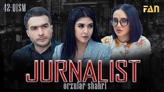 Jurnalist Orzular shahri 42-qism  Журналист Орзулар шаҳри 42-қисм