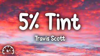 Travis Scott - 5% Tint Lyrics