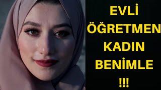 EVLİ ÖĞRETMEN KADIN İLE YAŞADIKLARIM... İtiraf ve Gerçek Hayat Hikayeleri