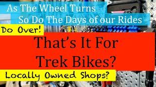 Thats It For Trek Bikes? Or Other Bicycle Brands? The State of the Cycling Industry and Local Shops