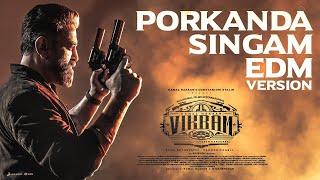 VIKRAM - Porkanda Singam EDM Video  Kamal Haasan  Vijay Sethupathi  Lokesh Kanagaraj  Anirudh