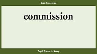 commission How to Say or Pronounce COMMISSION in American British Australian English