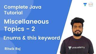 L11  Miscellaneous Topics - 2  Enums and this keyword  JAVA  Complete Java Tutorial  Ritwik Raj