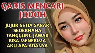 GADIS MENCARI JODOHJUJUR SETIA SABAR SEDERHANA TANGGUNG JAWAB BISA MENERIMA AKU APA ADANYA