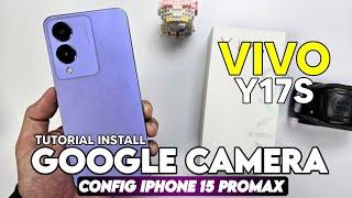 TERBARU ‼️ TUTORIAL INSTALL GCAM TERBAIK UNTUK VIVO Y17 S CONFIG IPHONE 15 PROMAX VIDIO STABIL