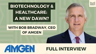 Biotechnology and Healthcare A New Dawn? With Bob Bradway CEO of Amgen