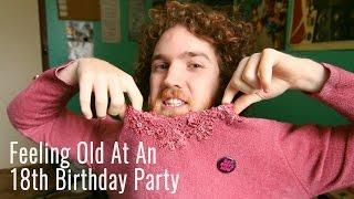 Feeling Old At An 18th Birthday Party