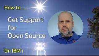 What support options for Open Source on IBM i do we have?