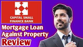 Capital Small Finance Bank Mortgage Loan Against Property Review  Capital SFB Mortgage Loan Apply