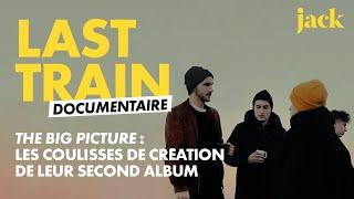 Last Train  The Big Picture le documentaire complet