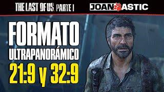 ¡ALUCINA The Last of Us PARTE I en PC y su FORMATO ULTRAPANORÁMICO me tiene ENAMORADO 219 y 329