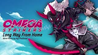 Omega Strikers - Long Way From Home Metal Remix by NyxTheShieldZentaros Theme