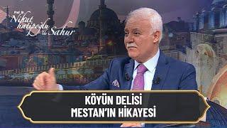 Köyün delisi Mestanın hikayesi - Nihat Hatipoğlu ile Sahur 27 Nisan 2022