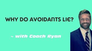 Why do avoidants LIE?