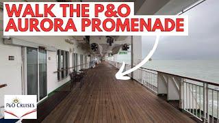 Walk the P&O Aurora PROMENADE with us With AMBIENT SOUNDS
