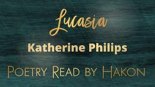 Poetry Hakon reads Katherine Philips To My Excellent Lucasia on Our Friendship