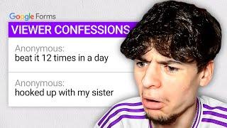 my viewers confessions are disturbing...