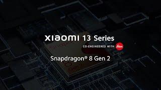 Snapdragon® 8 Gen 2  Xiaomi 13 Series