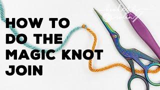 Magic Knot for Joining Yarn Fishermans Knot