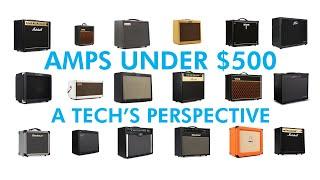 Amps Under $500  A Techs Perspective  Part 1 of a Series