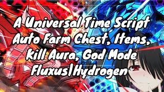 A Universal Time Script Auto Farm Chest Items Kill Aura God Mode  Fluxus & Hydrogen