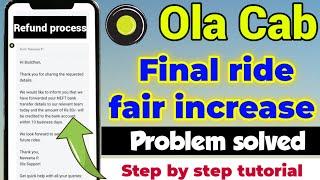 ola fare increase problem solved  ola mai final bill amount increase ho gaya  ola refund process