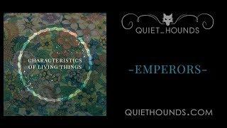 Quiet Hounds - Emperors - Characteristics of Living Things