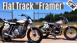 Flat Track Framer  Racer and Builder Explain