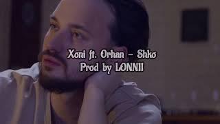 Xoni ft. Orhan - Shko Prod by LONNII