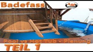 Badefass VS Pool  Planung und Umsetzung - Badezuber - Hot Tub - 4M
