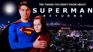 10 Things You Didnt Know About SupermanReturns